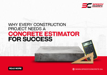 Why Your Construction Project Needs a Concrete Estimator for Success
